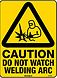 Caution Do Not Watch Welding Arc